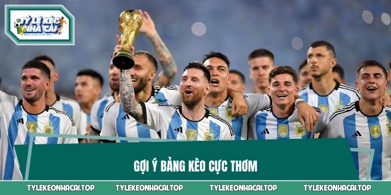Gợi ý bảng kèo cực thơm 