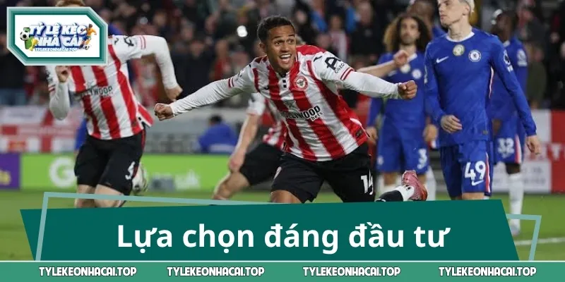 Lựa chọn đáng đầu tư trong trận Brentford vs Chelsea